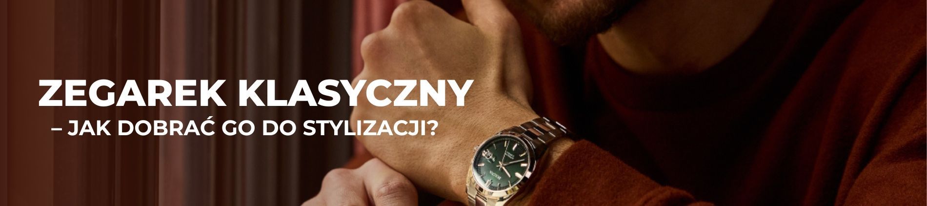 Jak dobrać zegarek klasyczny do stylizacji? 