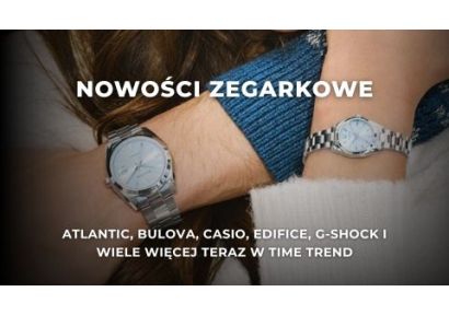 Nowości zegarkowe – odkryj wyjątkowe modele od Atlantic, Bulova, Casio, Edifice, G-SHOCK, Lorus, Timberland, Police